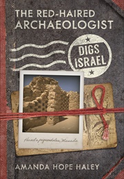 The Red-Haired Archaeologist Digs Israel (Amanda Hope Haley)