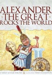 Alexander the Great Rocks the World (Shecter, Vicky Alvear)