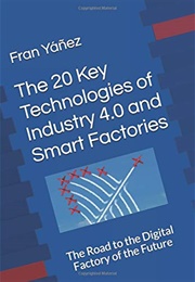The Twenty Key Technologies of Industry 4.0 (Fran Yanez)