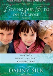 Loving Our Kids on Purpose (Danny Silk)