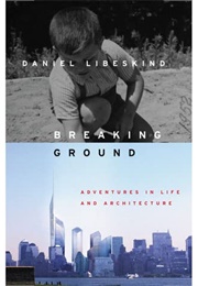 Breaking Ground (Daniel Libeskind)