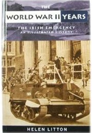 The World War II Years: The Irish Emergency (Helen Litton)