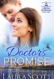 A Doctor's Promise (Lifeline Air Rescue Book 1) Kindle Editio (Laura Scott)