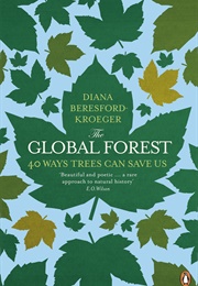 The Global Forest: 40 Ways the Trees Can Save Us (Diana Beresford-Kroeger)