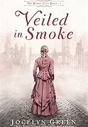 Veiled in Smoke (The Windy City Saga #1) (Jocelyn Green)
