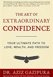 The Art of Extraordinary Confidence (Aziz Gazipura)