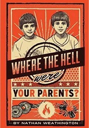 Where the Hell Were Your Parents? (Nathan Weathington)