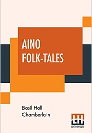 Aino Folk Tales (Basil Hall Chamberlain)