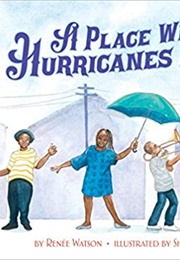 A Place Where Hurricanes Happen (Renee Watson & Shadra Stickland)