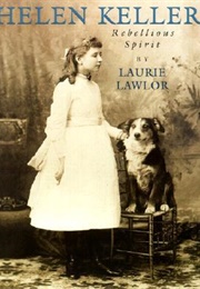 Helen Keller: Rebellious Spirit (Lawlor, Laurie)