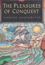 The Pleasures of Conquest (Yasmine Gooneratne)