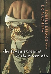 The Seven Streams of the River Ota (Robert Lepage)