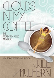 Clouds in My Coffee (Julie Mulhern)