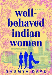Well-Behaved Indian Women (Saumya Dave)