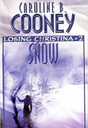 Losing Christina: Snow (Caroline B. Cooney)