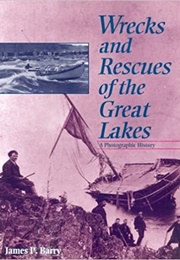 Wrecks and Rescues of the Great Lakes (James P. Barry)