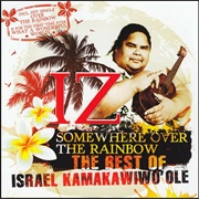 Somewhere Over the Rainbow/What a Wonderful World - Israel Kamakawiwo'ole