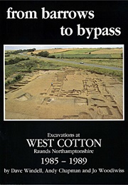 From Barrows to Bypass: Excavations at West Cotton, Raunds, Northamptonshire 1985-1989 (David Windell)