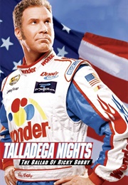 Talladega Nights: The Ballad of Ricky Bobby (2006)