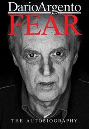 Fear: The Autobiography of Dario Argento (Dario Argento)