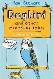 Dogbird and Other Mixed-Up (Paul Stewart)