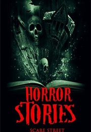 Horror Stories Scare Street Horror Stories (Scare Street)