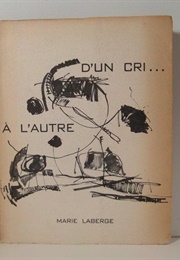 D'un Cri À L'autre (Marie Laberge)