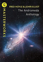 The Andromeda Anthology (Fred Hoyle & John Elliot)