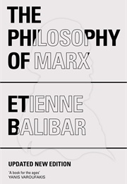 The Philosophy of Marx (Etienne Balibar)