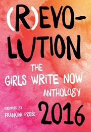 (R)Evolution: The Girls Write Now 2016 Anthology (Girls Write Now)