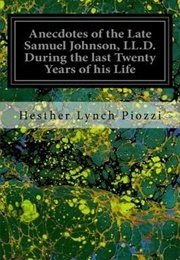 Anecdotes of the Late Samuel Johnson, LL.D. During the Last Twenty Years of His Life (Hester Thrale (Hesther Lynch Piozzi))