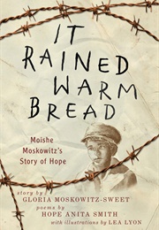 It Rained Warm Bread: Moishe Moskowitz's Story of Hope (Gloria Moskowitz-Sweet)