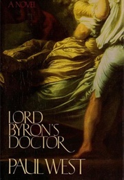 Lord Byron's Doctor (Paul West)
