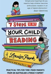 7 Steps to Get Your Child Reading (Louise Park)