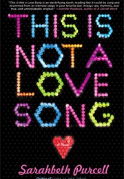 This Is Not a Love Song (Sarahbeth Purcell)