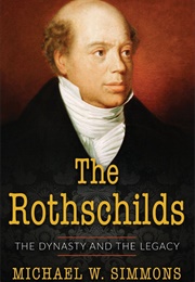 The Rothschilds: The Dynasty and the Legacy (Michael W. Simmons)
