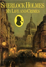 Sherlock Holmes: My Life and Crimes (Michael Hardwick)