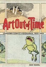 Art Out of Time: Unknown Comics Visionaries 1900-1969 (Dan Nadel)