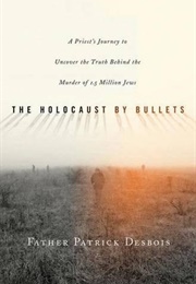 The Holocaust by Bullets (Desbois)