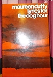 Lyrics for the Dog Hour (Maureen Duffy)