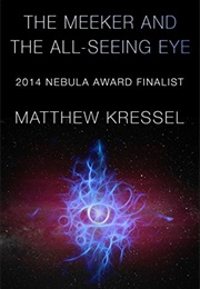 The Meeker and the All-Seeing Eye (Matthew Kressel)