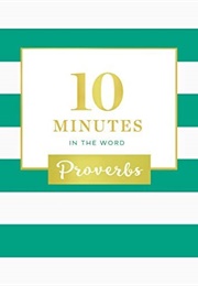 10 Minutes in the Word: Proverbs (Anonymous)