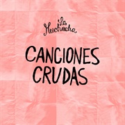 La Muchacha- Canciones Crudas