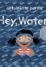 Hey, Water! (Antoinette Portis)