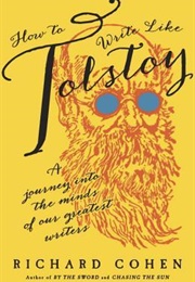 How to Write Like Tolstoy (Richard Cohen)