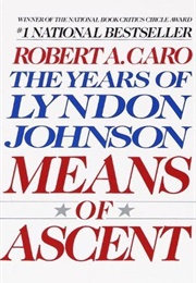 The Years of Lyndon Johnson: Means of Ascent (Robert Caro)