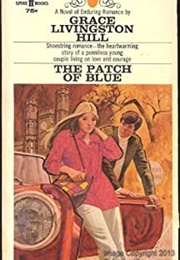 The Patch of Blue (GRACE LIVINGSTON HILL)