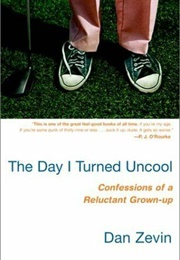 The Day I Turned Uncool (Dan Zevin)
