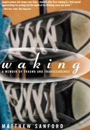 Waking: A Memoir of Trauma and Transcendence (Matthew Sanford)