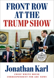 Front Row at the Trump Show (Jonathan Karl)